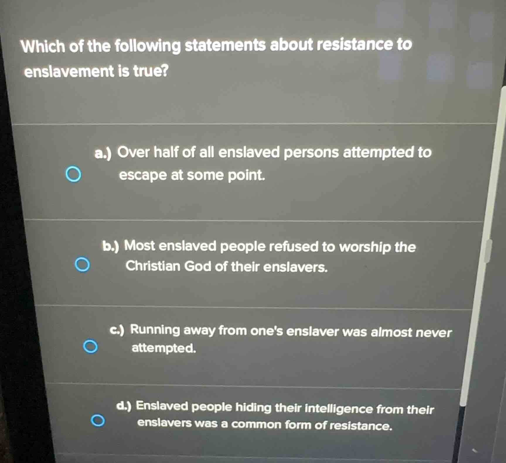 which of the following statements about resistance to enslavement is tr…