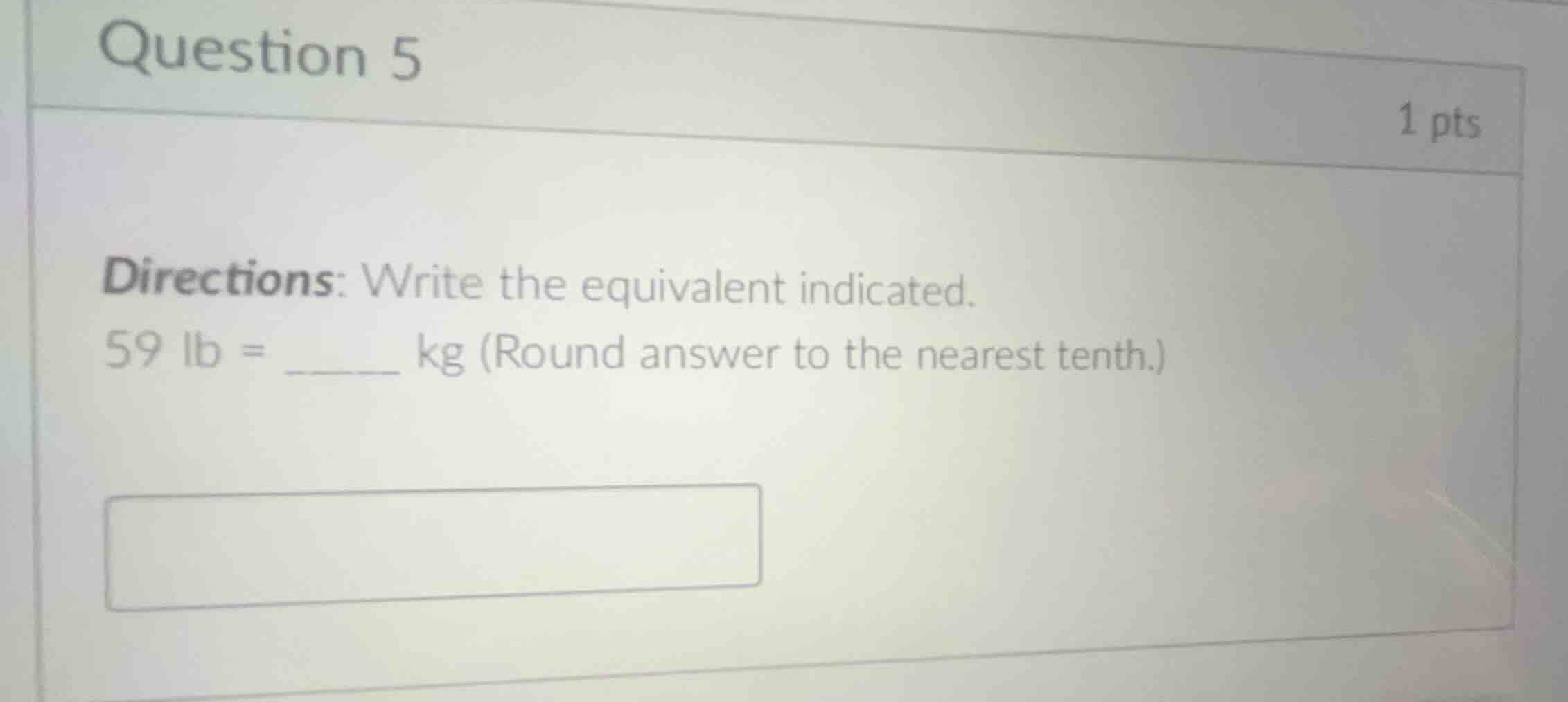 question 5 1 pts directions: write the equivalent indicated. 59 lb = __…