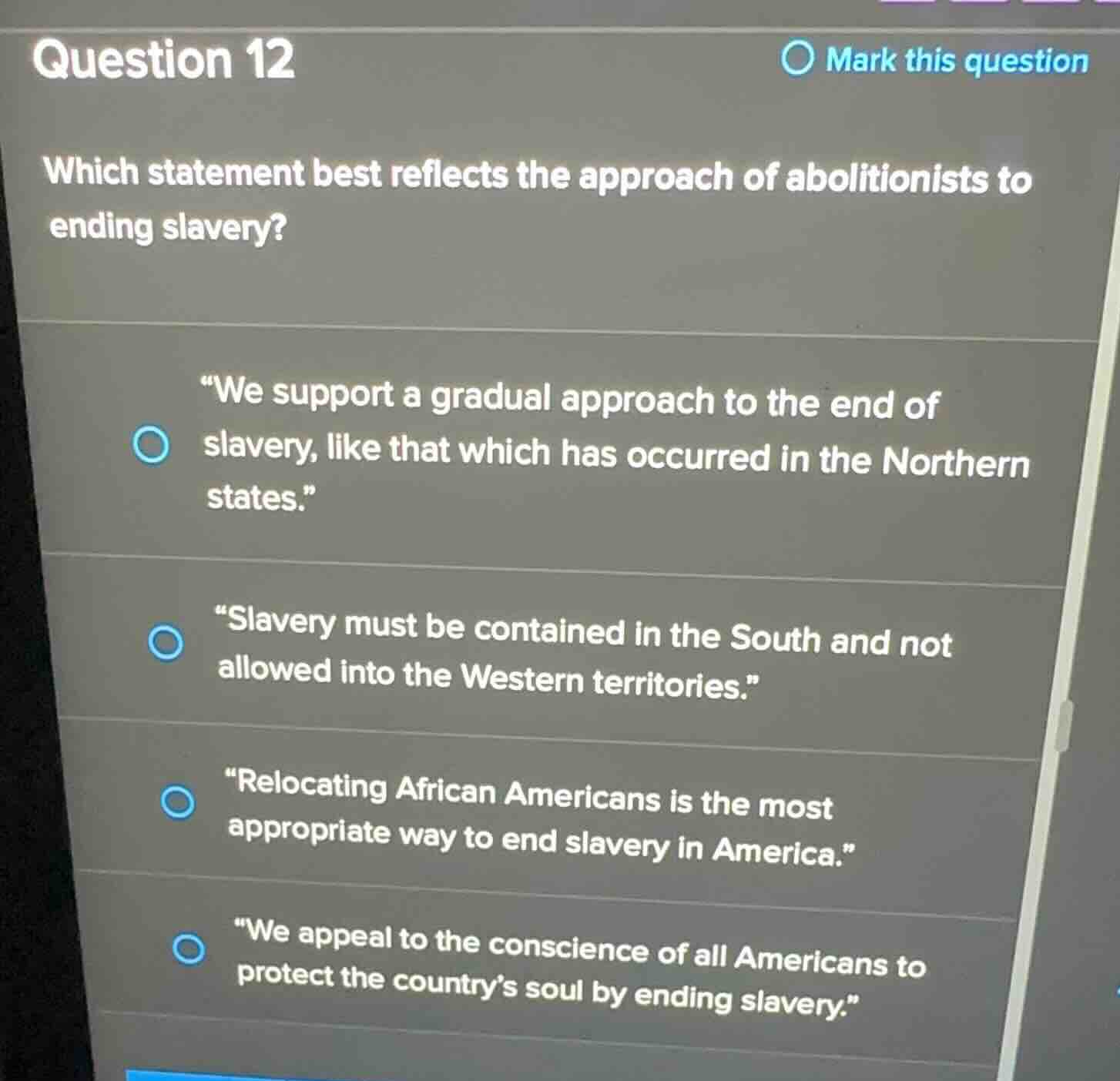 question 12 which statement best reflects the approach of abolitionists…