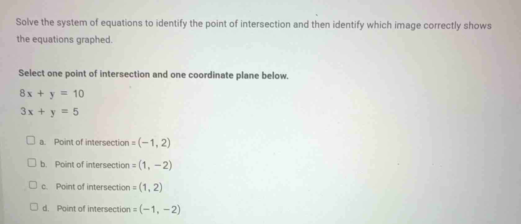solve the system of equations to identify the point of intersection and…