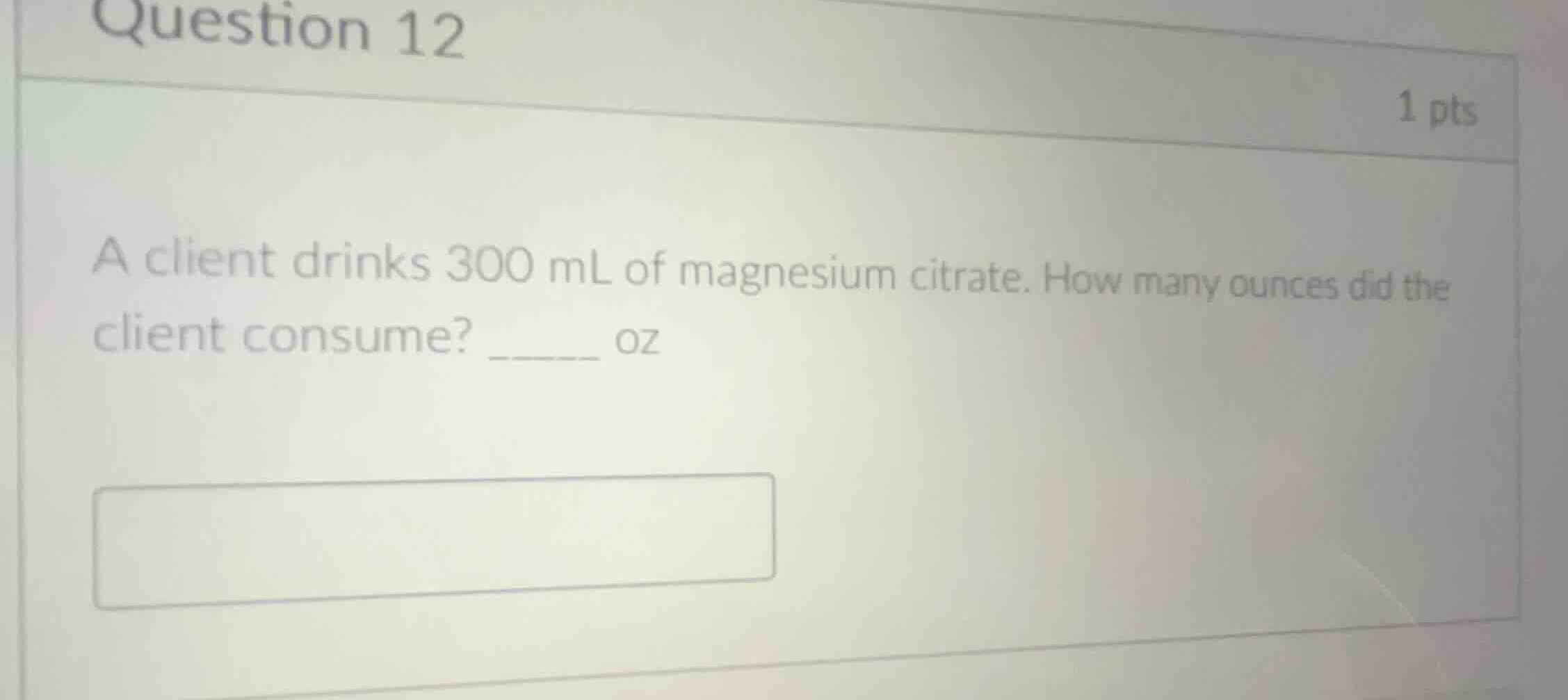question 12 1 pts a client drinks 300 ml of magnesium citrate. how many…