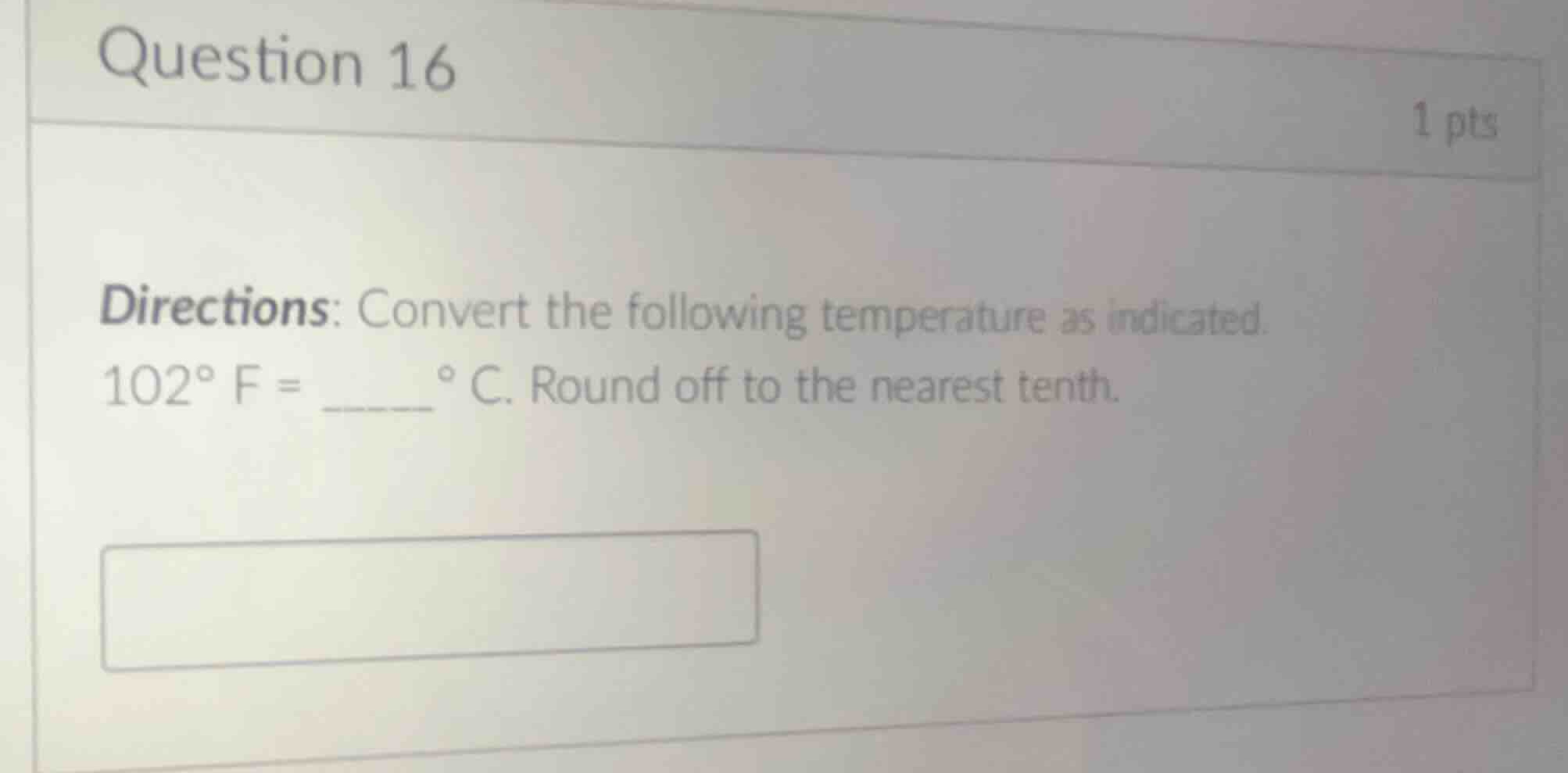 question 16 1 pts directions: convert the following temperature as indi…