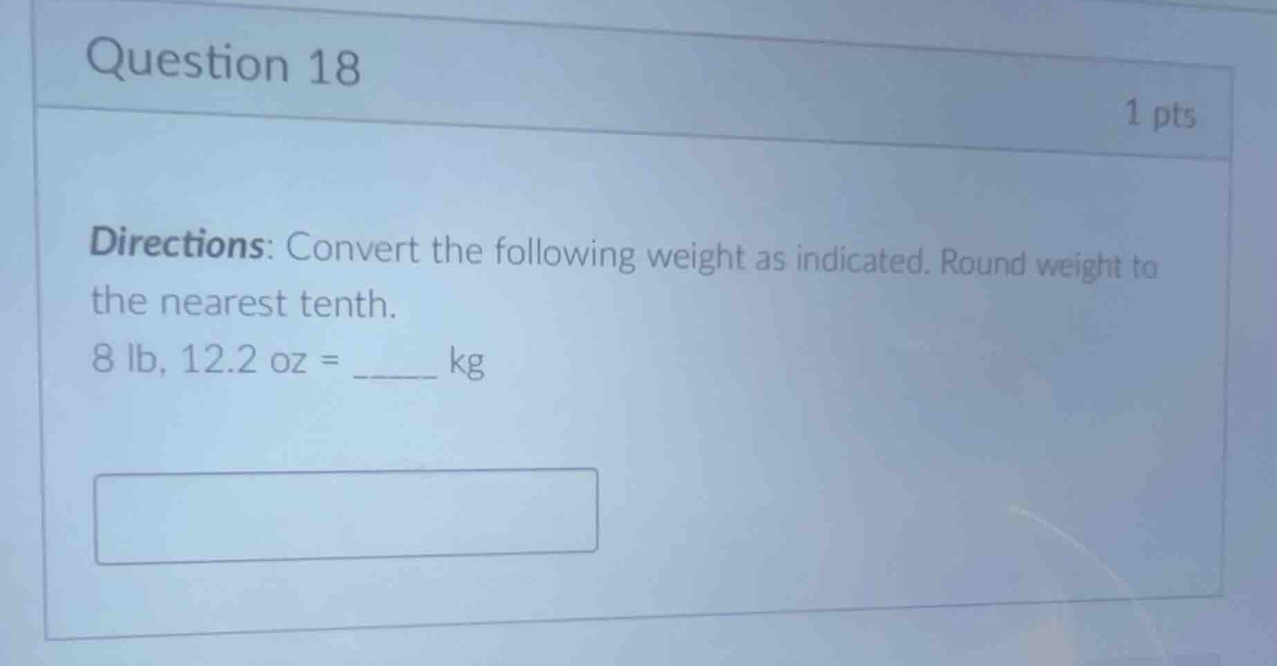 question 18 1 pts directions: convert the following weight as indicated…