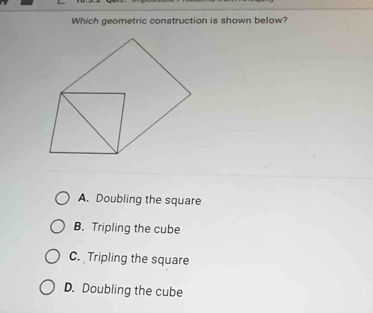 which geometric construction is shown below? a. doubling the square b. …