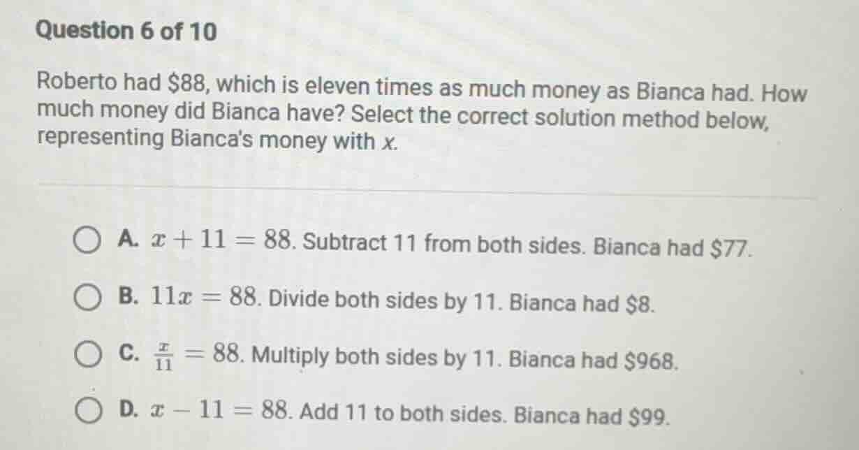 question 6 of 10 roberto had $88, which is eleven times as much money a…