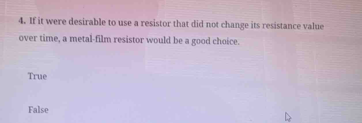 4. if it were desirable to use a resistor that did not change its resis…
