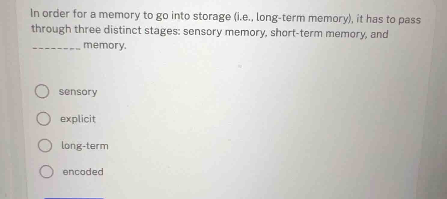 in order for a memory to go into storage (i.e., long-term memory), it h…