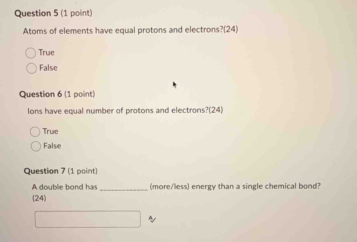 question 5 (1 point) atoms of elements have equal protons and electrons…