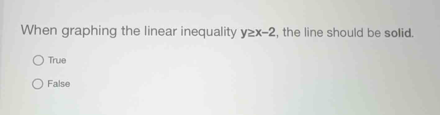 when graphing the linear inequality \\(y \\ge x - 2\\), the line should…