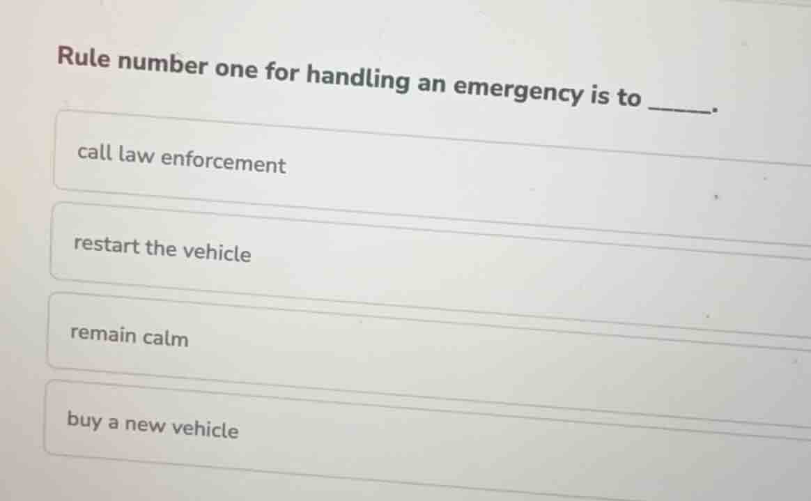 rule number one for handling an emergency is to ______. call law enforc…