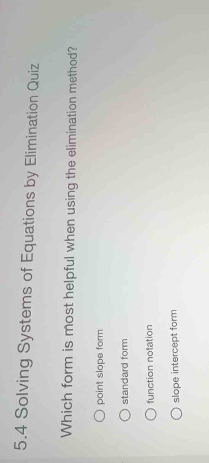 5.4 solving systems of equations by elimination quiz which form is most…