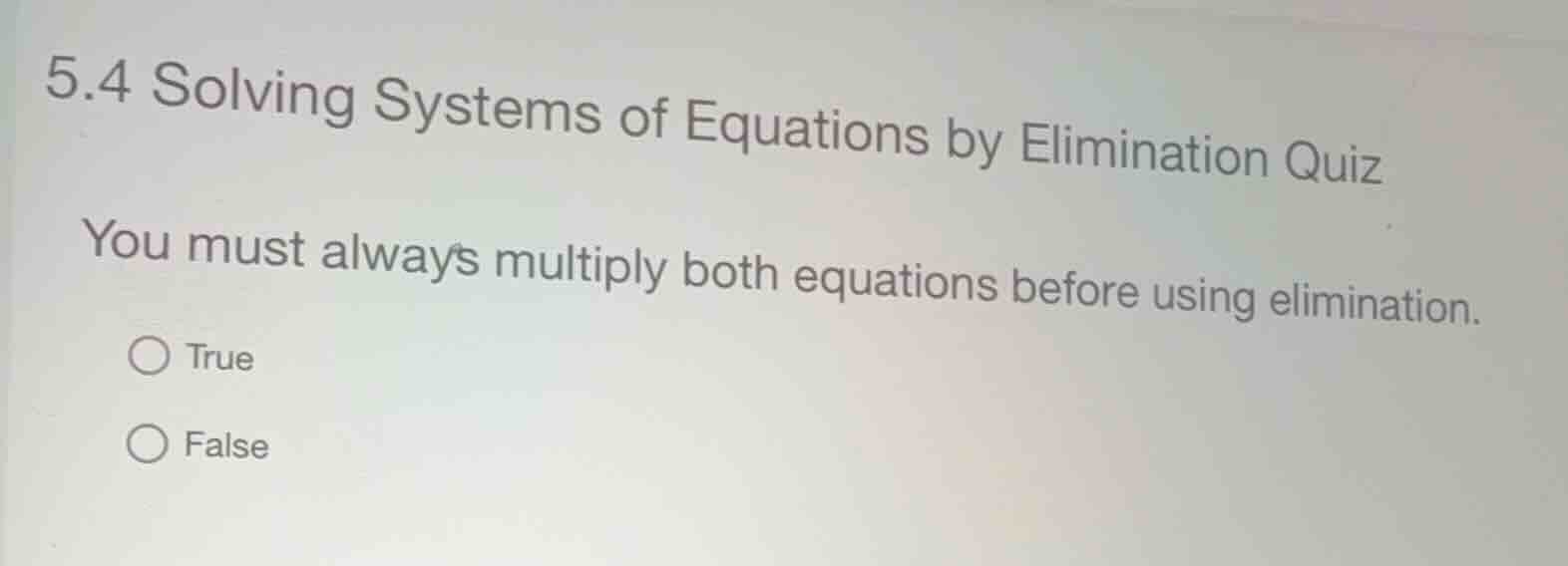 5.4 solving systems of equations by elimination quiz you must always mu…
