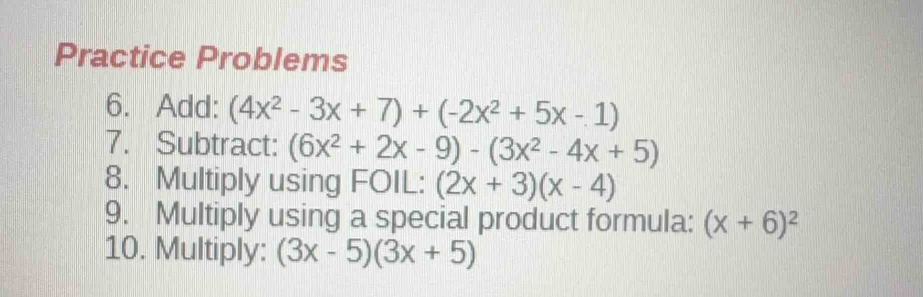 practice problems 6. add: \\((4x^2 - 3x + 7) + (-2x^2 + 5x - 1)\\) 7. s…
