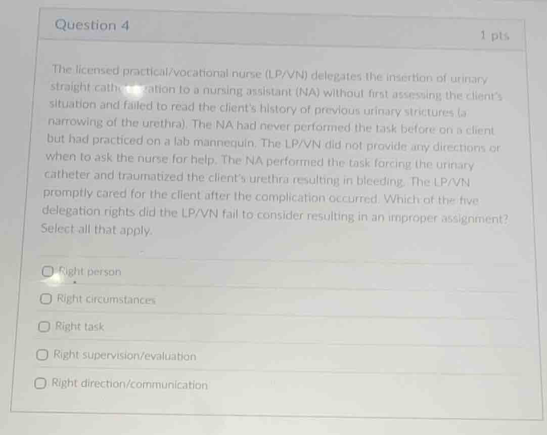 question 4 1 pts the licensed practical/vocational nurse (lp/vn) delega…