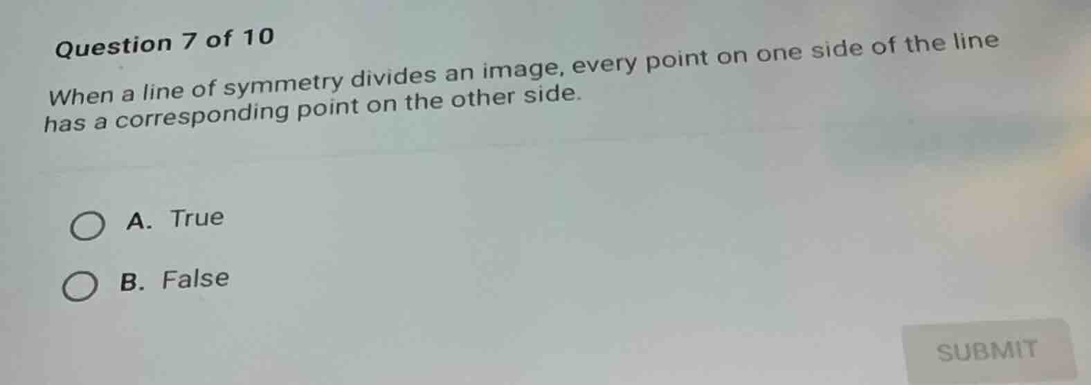 question 7 of 10 when a line of symmetry divides an image, every point …