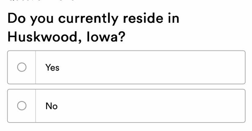 do you currently reside in huskwood, iowa? - yes - no