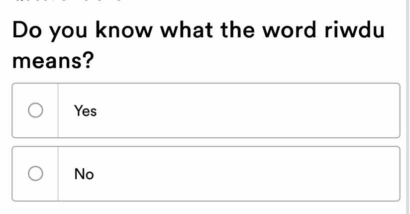 do you know what the word riwdu means? - yes - no