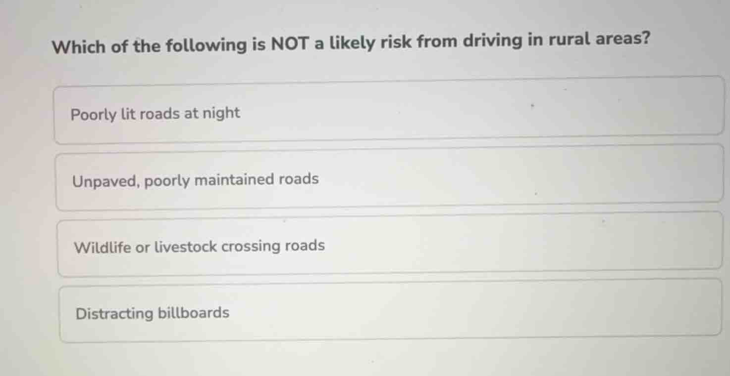 which of the following is not a likely risk from driving in rural areas…