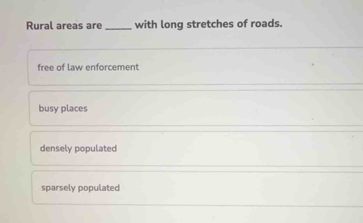 rural areas are ______ with long stretches of roads. free of law enforc…