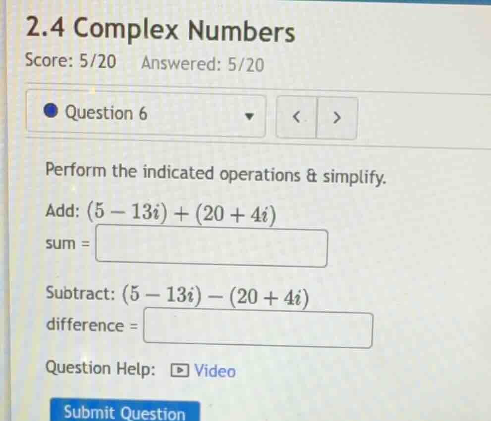perform the indicated operations & simplify. add: \\((5 - 13i) + (20 + …