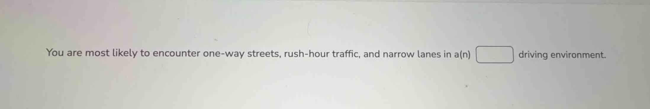 you are most likely to encounter one-way streets, rush-hour traffic, an…