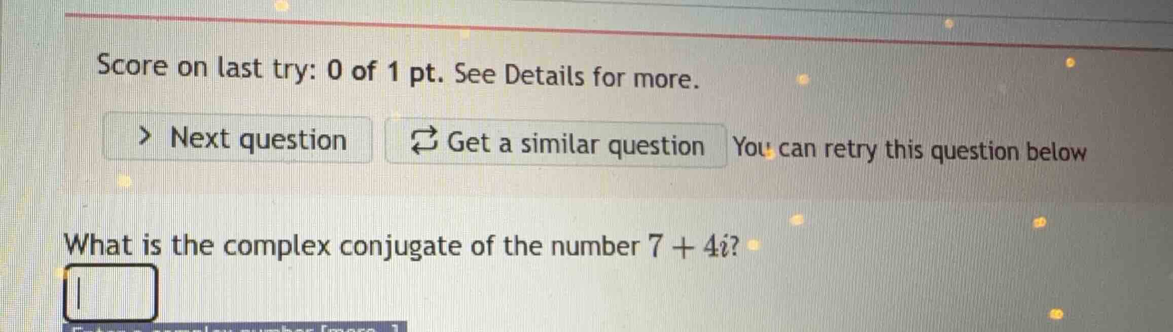 what is the complex conjugate of the number \\(7 + 4i\\)?