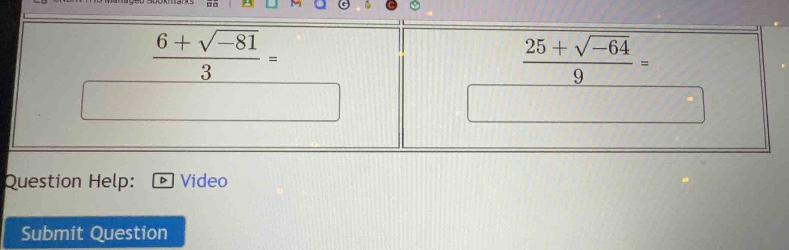 \\\\frac{6 + \\sqrt{-81}}{3} =\\ \\\\frac{25 + \\sqrt{-64}}{9} =\\