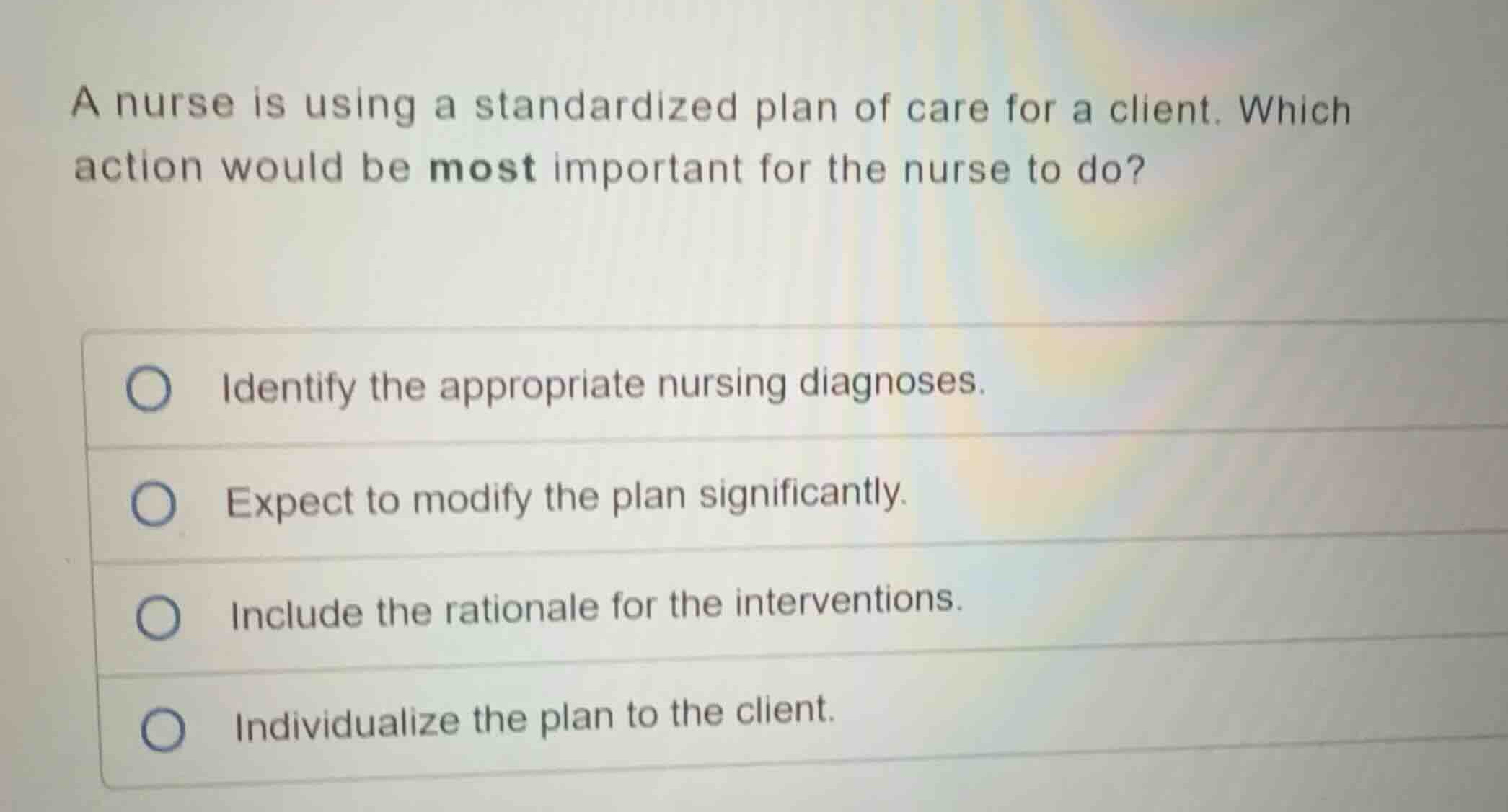 a nurse is using a standardized plan of care for a client. which action…
