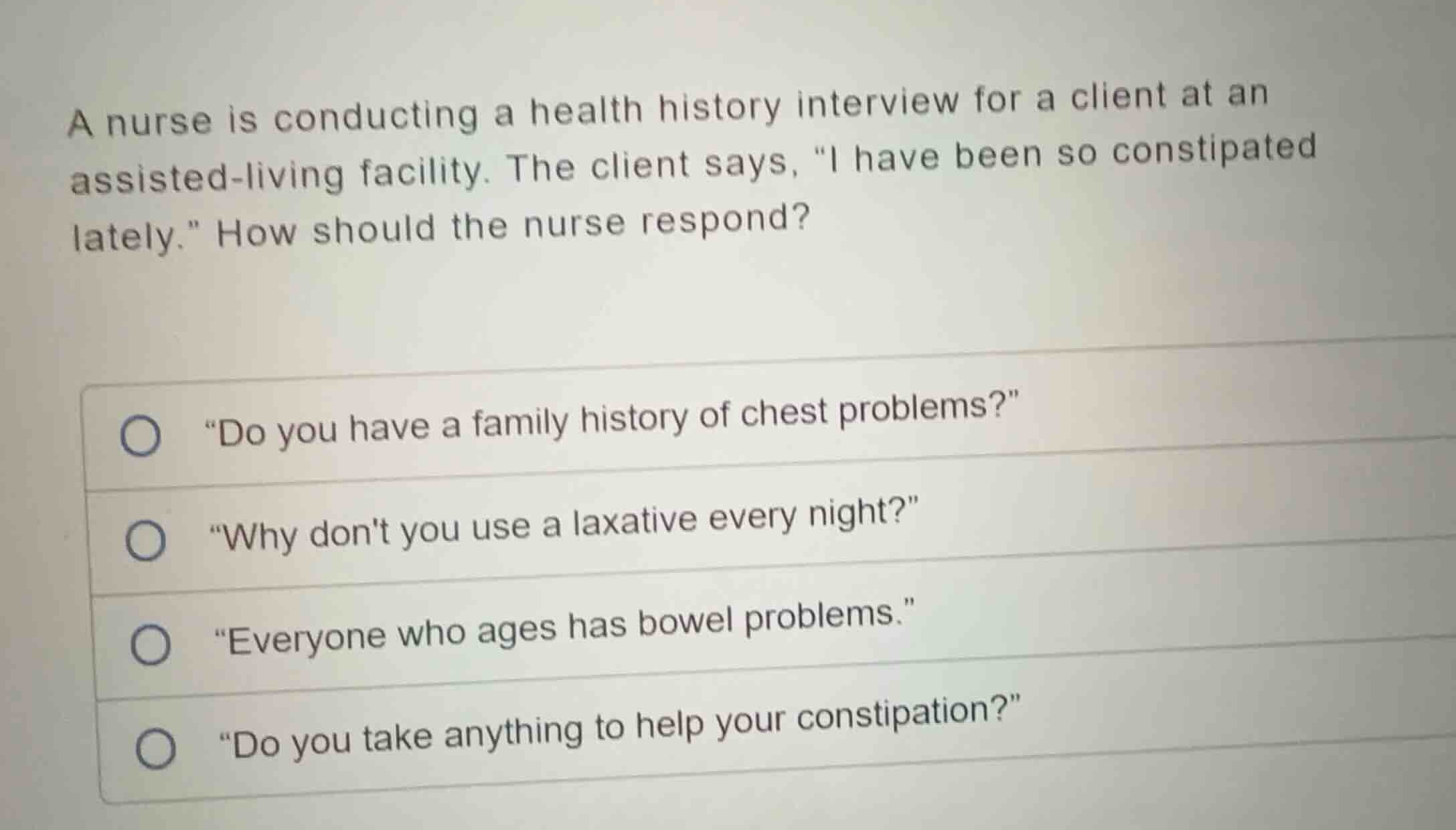 a nurse is conducting a health history interview for a client at an ass…