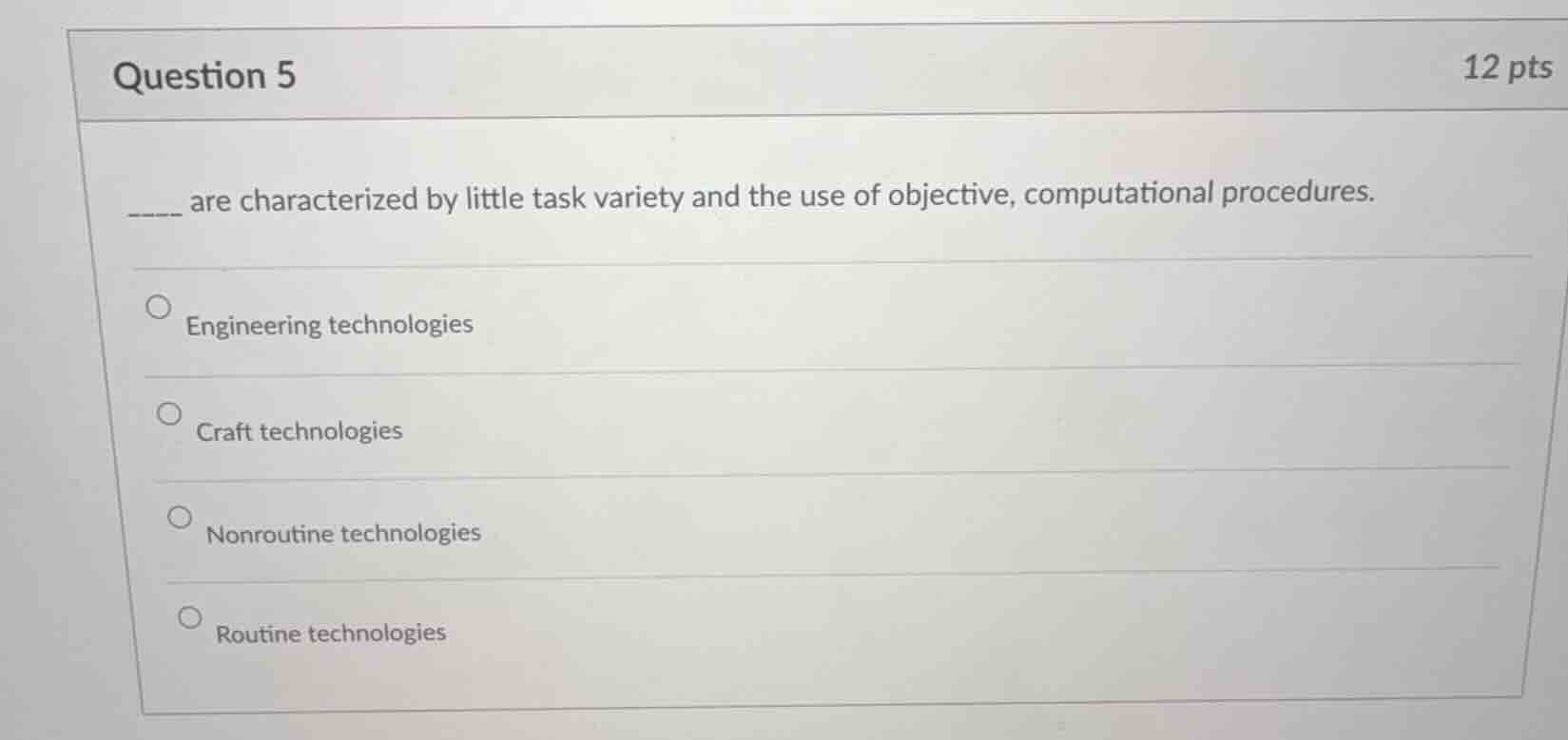 question 5 12 pts ____ are characterized by little task variety and the…