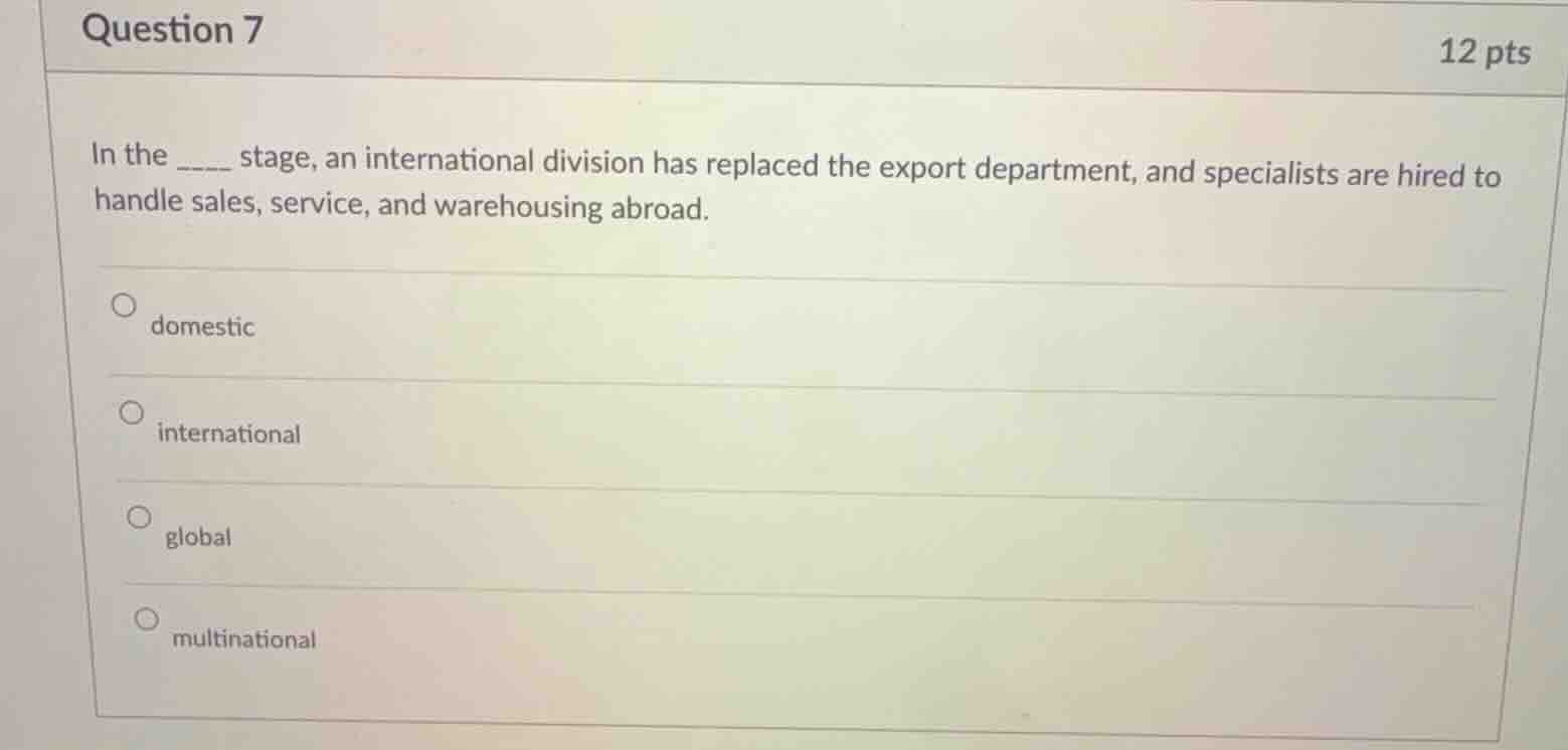 question 7 12 pts in the ____ stage, an international division has repl…