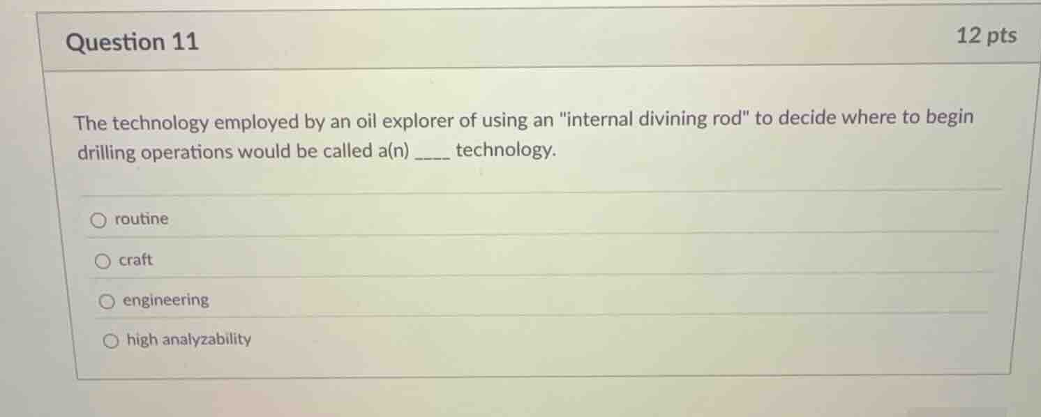 question 11 12 pts the technology employed by an oil explorer of using …