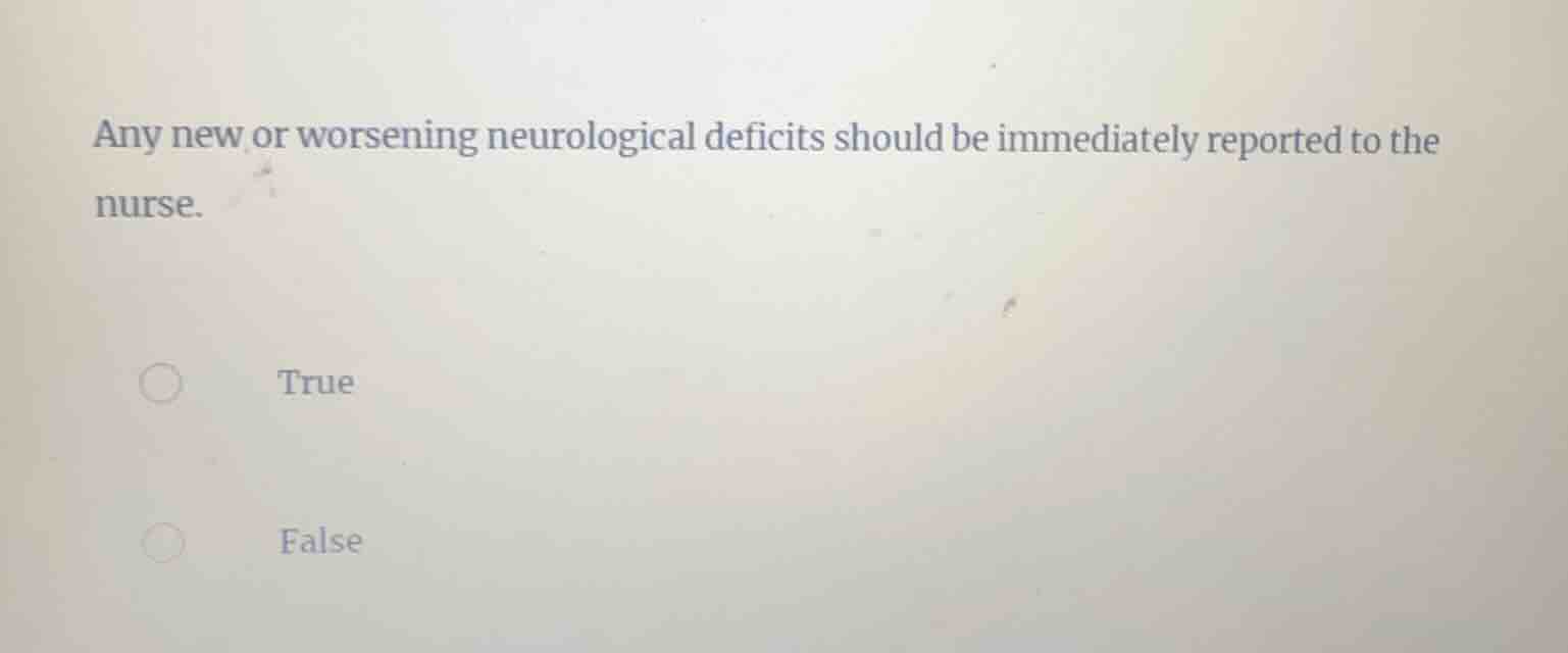 any new or worsening neurological deficits should be immediately report…