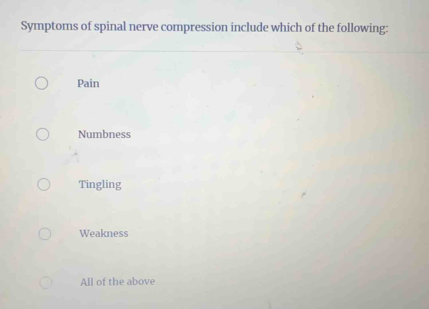 symptoms of spinal nerve compression include which of the following: pa…