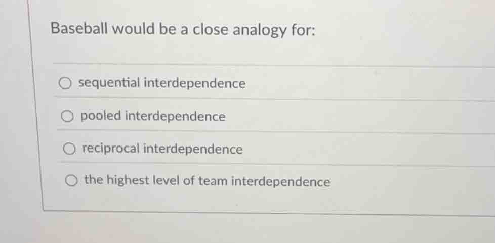baseball would be a close analogy for: sequential interdependence poole…