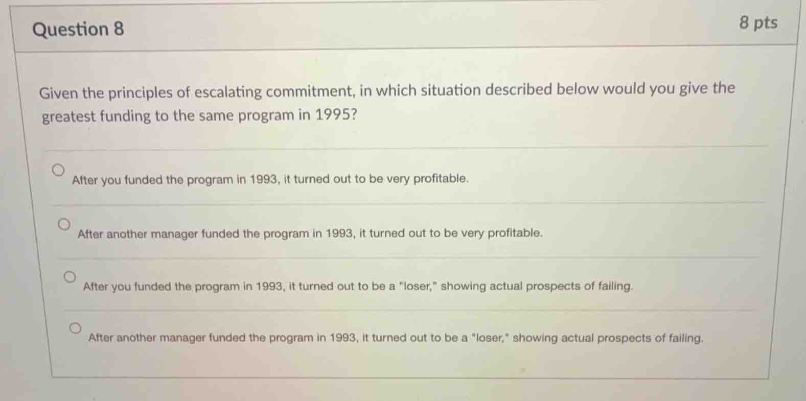 question 8 given the principles of escalating commitment, in which situ…