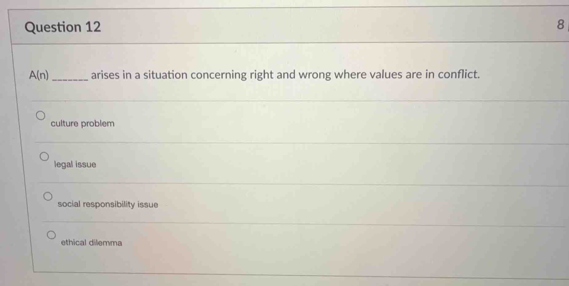 question 12 a(n) ______ arises in a situation concerning right and wron…
