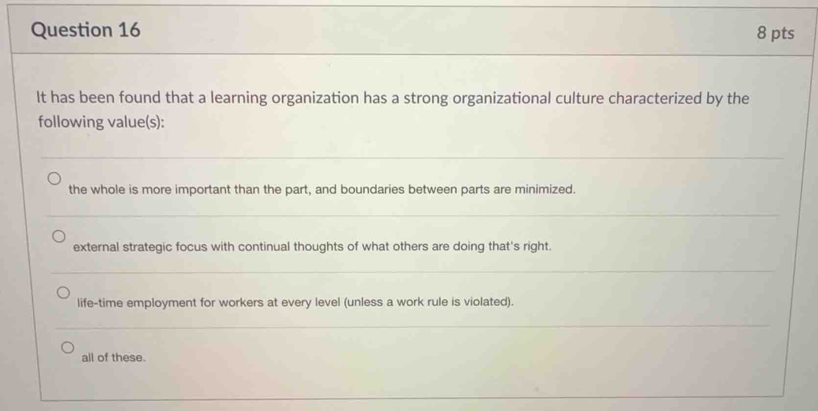 question 16 8 pts it has been found that a learning organization has a …