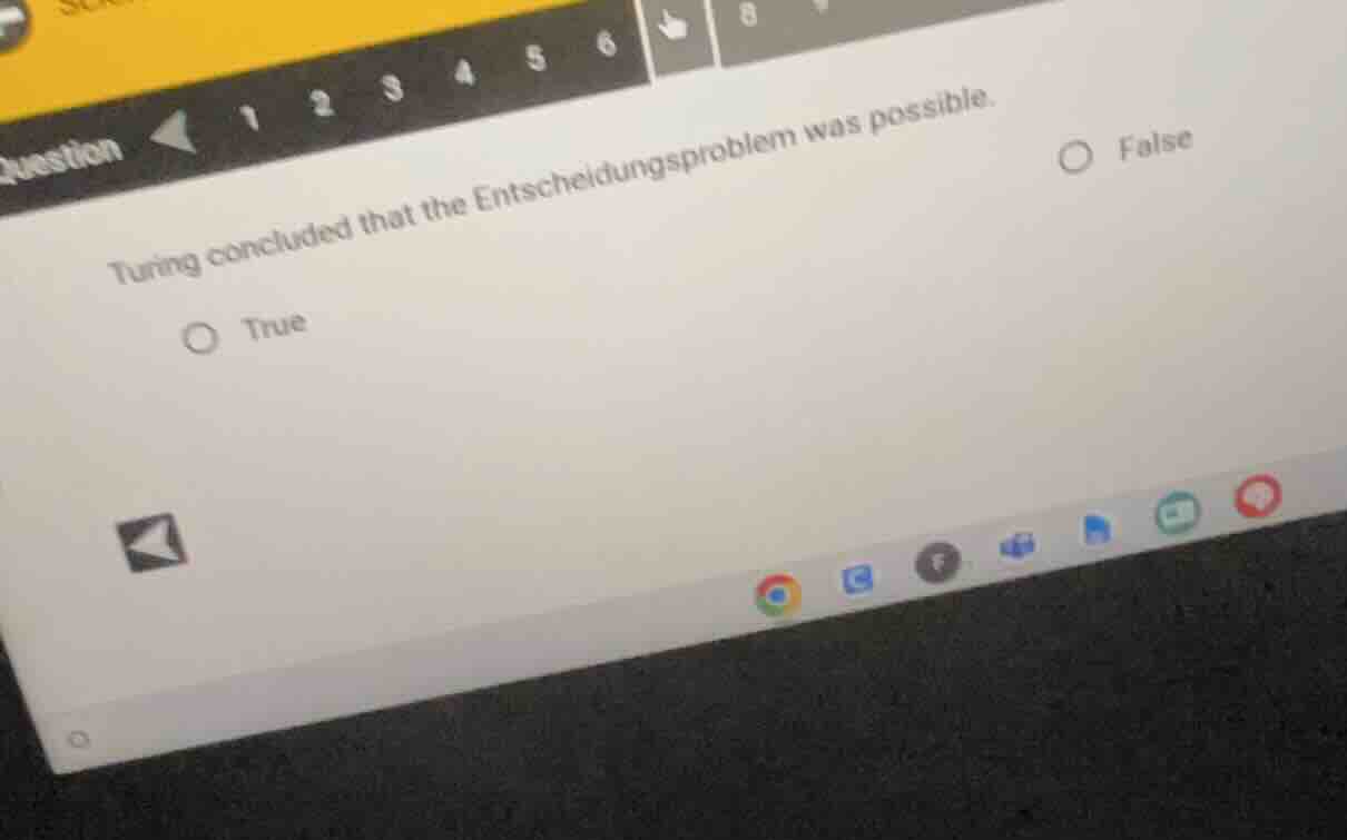 turing concluded that the entscheidungsproblem was possible. true false