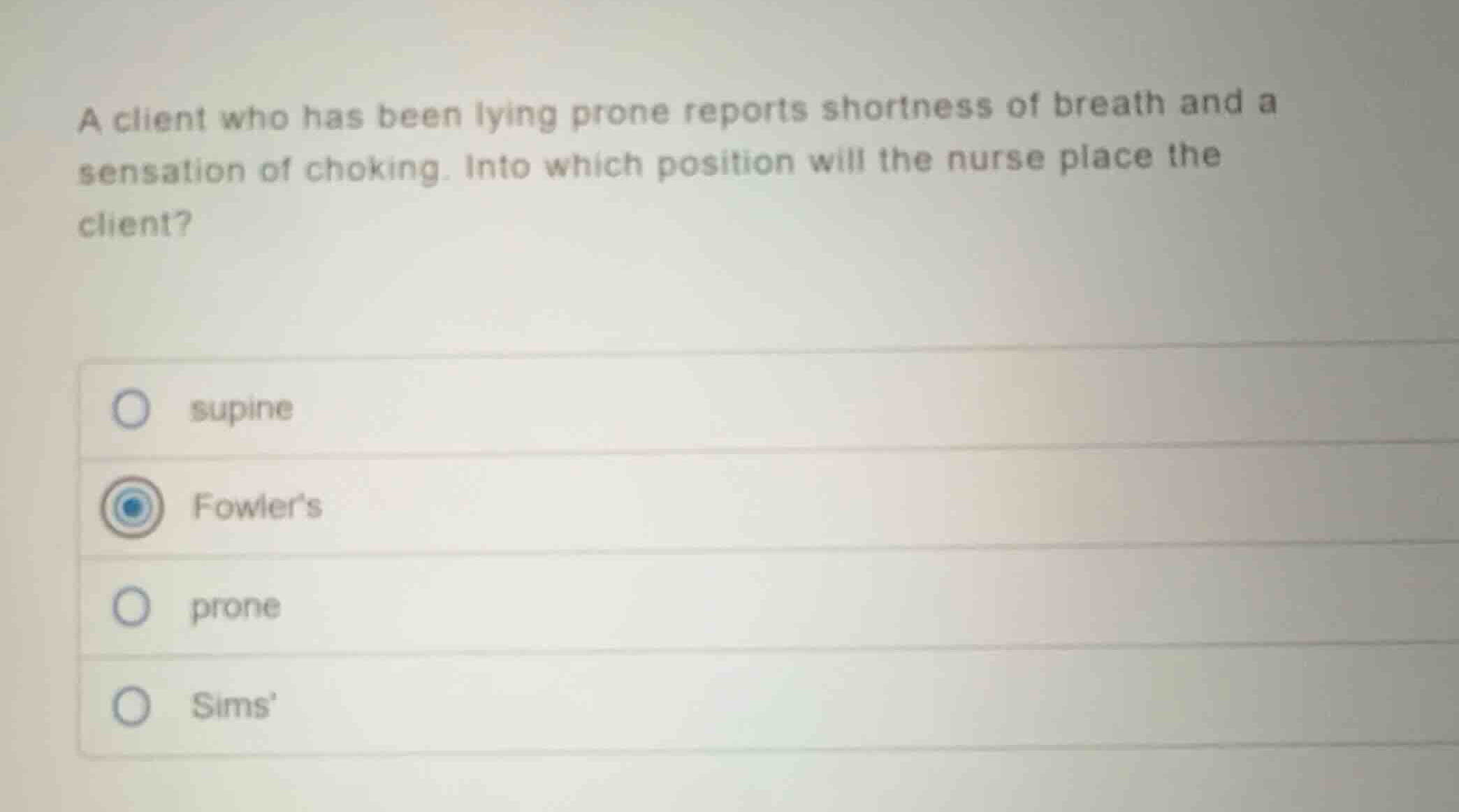 a client who has been lying prone reports shortness of breath and a sen…