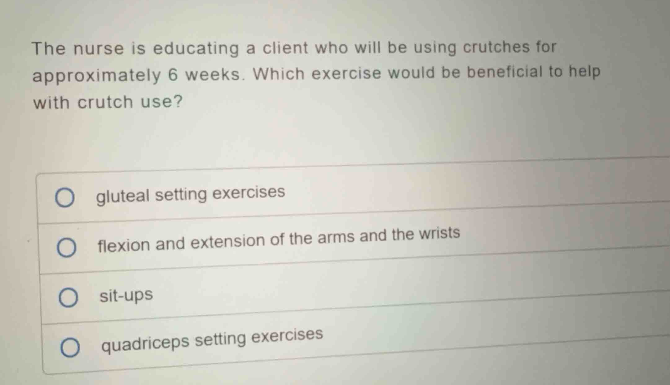 the nurse is educating a client who will be using crutches for approxim…