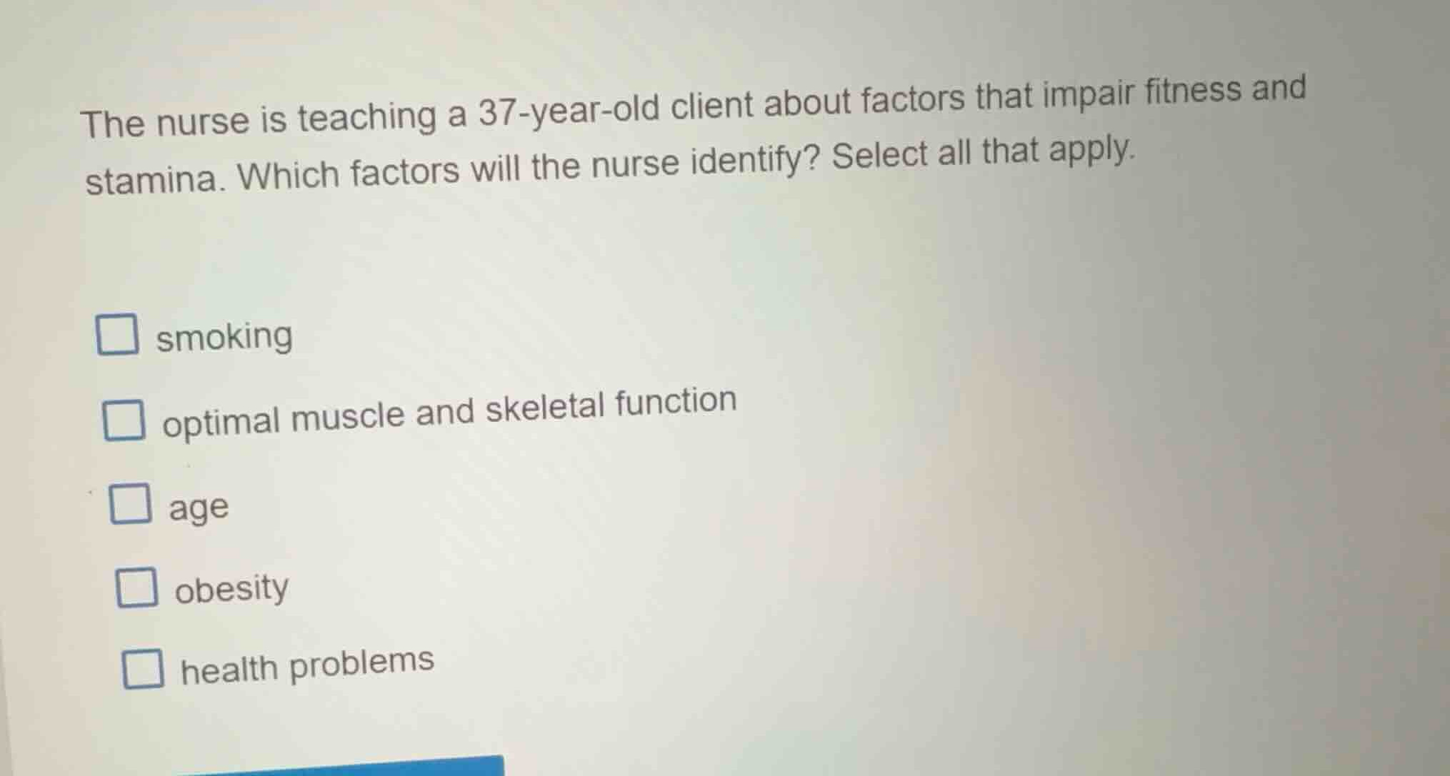 the nurse is teaching a 37-year-old client about factors that impair fi…