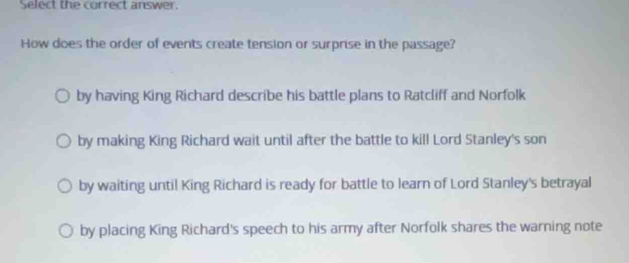 select the correct answer. how does the order of events create tension …