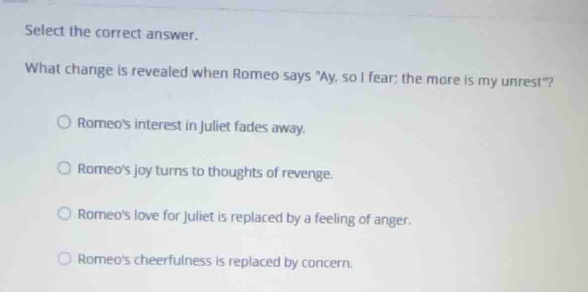select the correct answer. what change is revealed when romeo says \ay,…