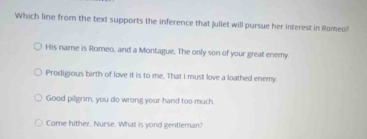 which line from the text supports the inference that juliet will pursue…
