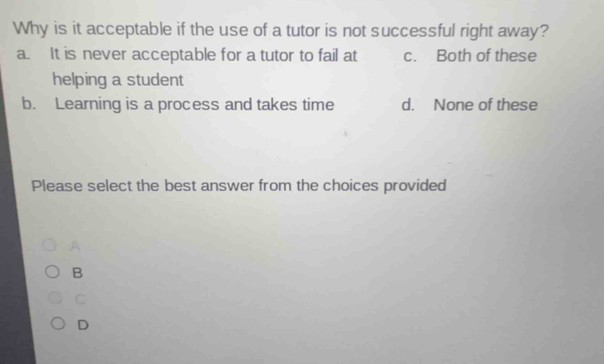 why is it acceptable if the use of a tutor is not successful right away…