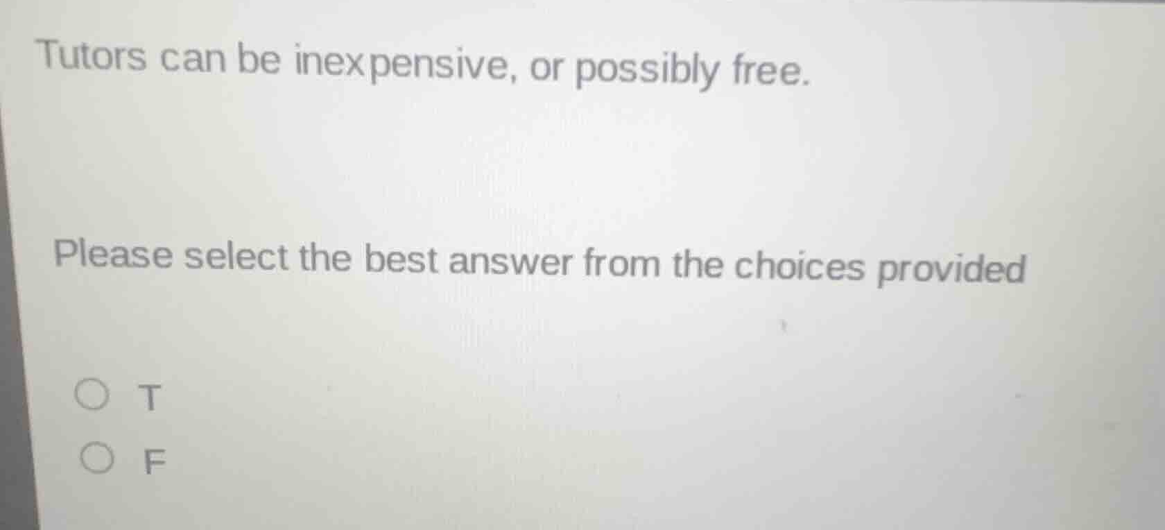 tutors can be inexpensive, or possibly free. please select the best ans…