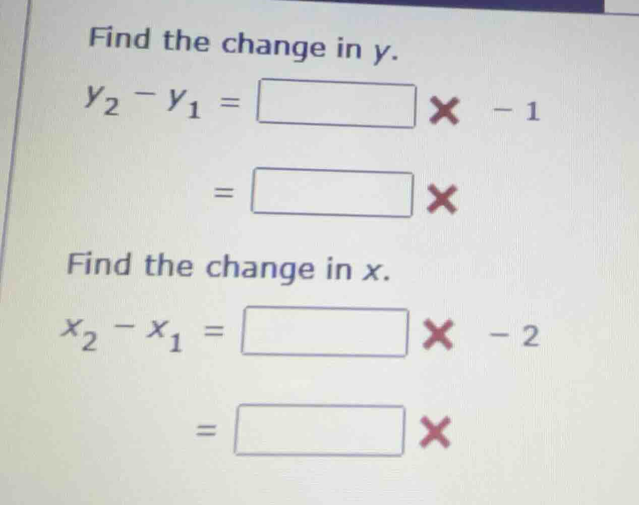 find the change in \\(y\\). \\(y_2 - y_1 = \\box - 1\\) \\(= \\box\\) f…