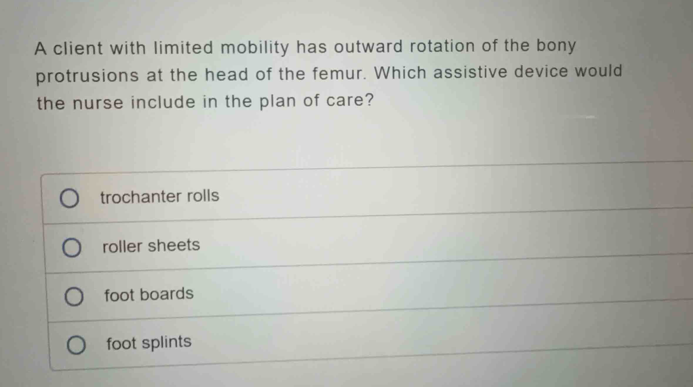 a client with limited mobility has outward rotation of the bony protrus…