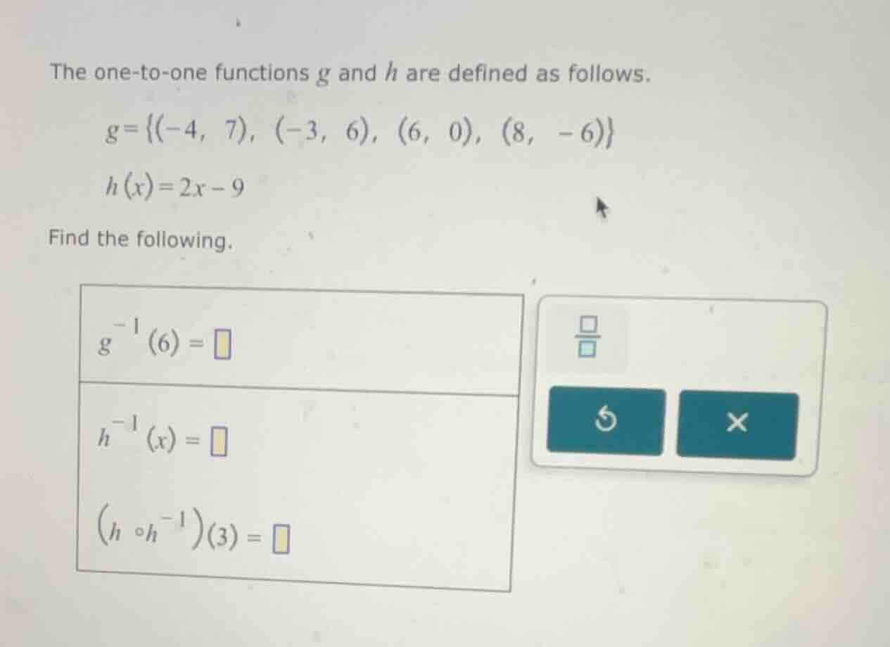 the one-to-one functions \\(g\\) and \\(h\\) are defined as follows. \\…